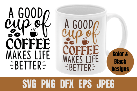 Coffee SVG a Good Cup of Coffee Makes – A Designer's First Look