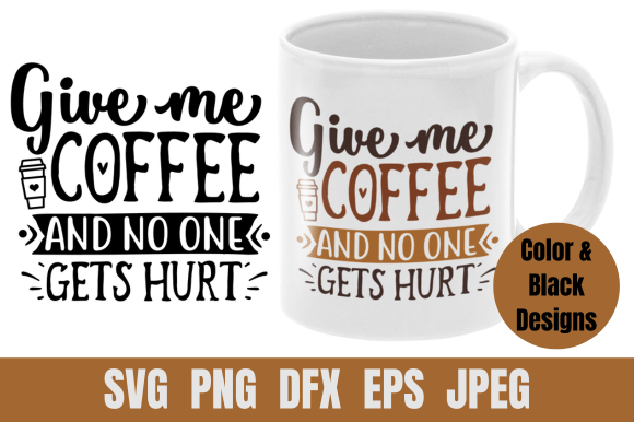 Coffee SVG Give Me Coffee and No One Gets Hurt