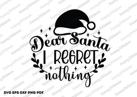 Dear Santa I Regret Nothing Svg